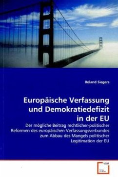 Europäische Verfassung und Demokratiedefizit in der EU - Siegers, Roland