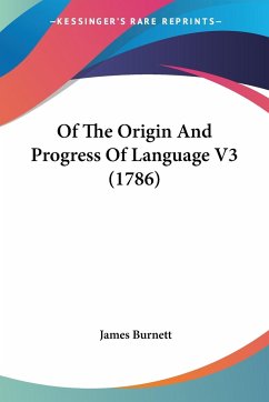 Of The Origin And Progress Of Language V3 (1786) - Burnett, James