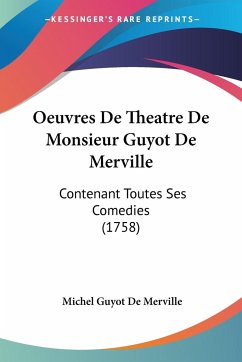 Oeuvres De Theatre De Monsieur Guyot De Merville - De Merville, Michel Guyot