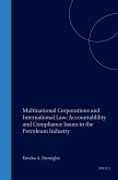 Multinational Corporations and International Law: Accountablility and Compliance Issues in the Petroleum Industry