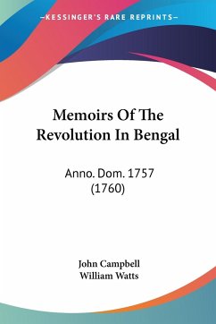 Memoirs Of The Revolution In Bengal - Campbell, John; Watts, William