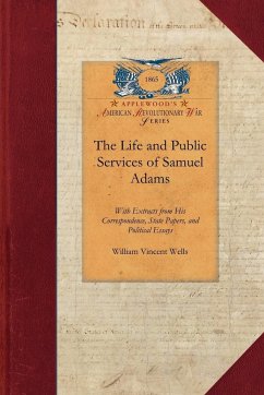 The Life and Public Services of Samuel Adams - William Vincent Wells