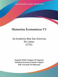 Memorias Economicas V5 - Siqueira, Joaquim Pedro Gragoso De; Trigobo, Sebastiao Francisco Mendo; Balsemao, Pelo Visconde De