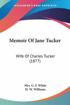 Memoir Of Jane Tucker - White, G. F.