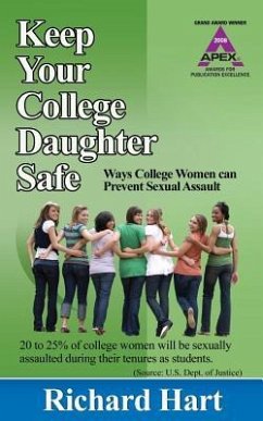Keep Your College Daughter Safe: Ways College Women Can Prevent Sexual Assault - Hart, Richard