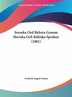 Svenska Ord Belysta Genom Slaviska Och Baltiska Spraken (1881) - Tamm, Frederik August