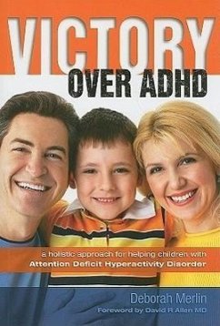 Victory Over ADHD: A Holistic Approach for Helping Children with Attention Deficit Hyperactivity Disorder - Merlin, Deborah