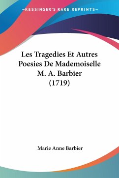 Les Tragedies Et Autres Poesies De Mademoiselle M. A. Barbier (1719)