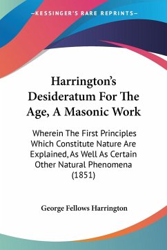 Harrington's Desideratum For The Age, A Masonic Work - Harrington, George Fellows