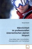 Männlichkeit im professionellen österreichischen alpinen Skisport