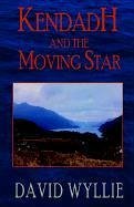 Kendadh and the Moving Star - Wyllie, David