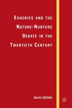 Eugenics and the Nature-Nurture Debate in the Twentieth Century - Gillette, A.