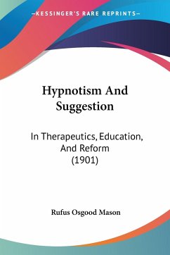 Hypnotism And Suggestion - Mason, Rufus Osgood