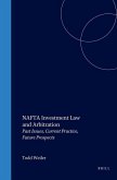 NAFTA Investment Law and Arbitration: Past Issues, Current Practice, Future Prospects
