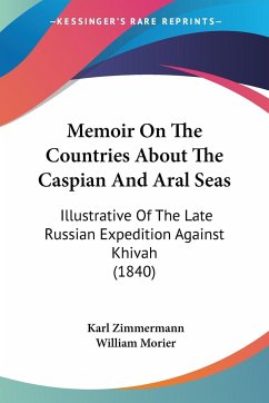 Memoir On The Countries About The Caspian And Aral Seas - Zimmermann, Karl