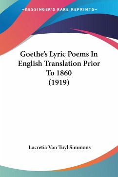Goethe's Lyric Poems In English Translation Prior To 1860 (1919) - Simmons, Lucretia Van Tuyl