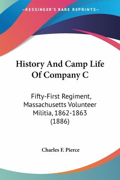 History And Camp Life Of Company C - Pierce, Charles F.