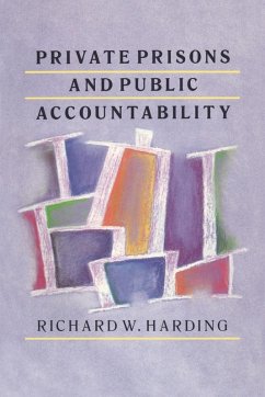 Private Prisons and Public Accountability - Harding, Richard