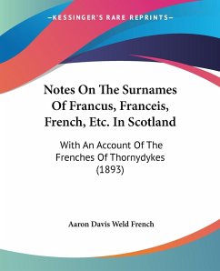 Notes On The Surnames Of Francus, Franceis, French, Etc. In Scotland
