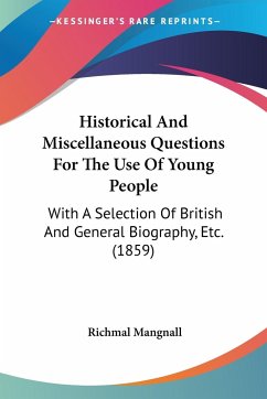 Historical And Miscellaneous Questions For The Use Of Young People - Mangnall, Richmal