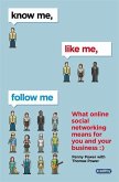 Know Me, Like Me, Follow Me: What Online Social Networking Means for You and Your Business
