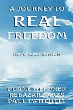 A JOURNEY TO REAL FREEDOM - Heppne, Duane; Tarzs, Rebazar; Twitchell, Paul