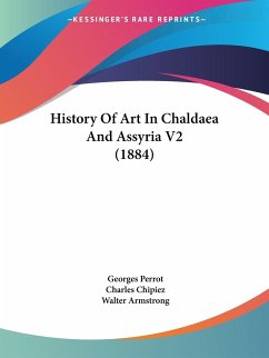 History Of Art In Chaldaea And Assyria V2 (1884) - Perrot, Georges; Chipiez, Charles