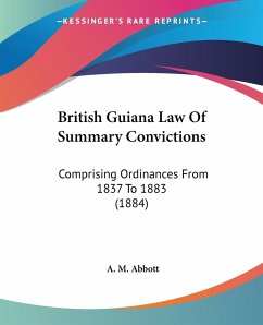 British Guiana Law Of Summary Convictions - Abbott, A. M.