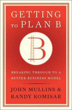 Getting to Plan B - Mullins, John; Komisar, Randy