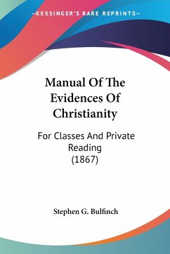Manual Of The Evidences Of Christianity - Bulfinch, Stephen G.