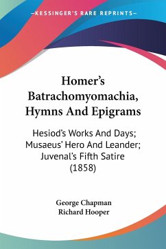 Homer's Batrachomyomachia, Hymns And Epigrams