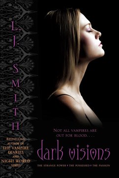 Dark Visions: The Strange Power/The Possessed/The Passion - Smith, L. J.
