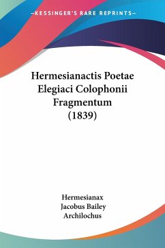 Hermesianactis Poetae Elegiaci Colophonii Fragmentum (1839) - Hermesianax