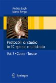 Protocolli Di Studio in Tc Spirale Multistrato: Volume 3: Cuore - Torace