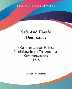 Safe And Unsafe Democracy - Jones, Henry Ware
