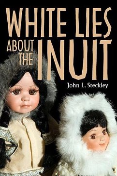 White Lies About the Inuit - Steckley, John