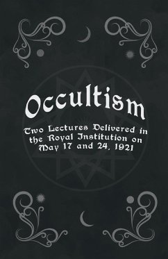 Occultism - Two Lectures Delivered in the Royal Institution on May 17 and 24, 1921 - Clodd, Edward