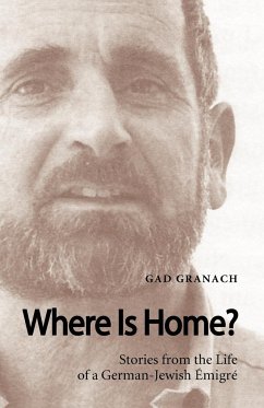 Where Is Home? Stories from the Life of a German-Jewish Emigre - Granach, Gad