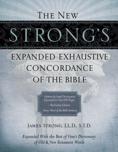 The New Strong's Expanded Exhaustive Concordance of the Bible - Strong, James
