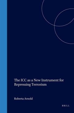 The ICC as a New Instrument for Repressing Terrorism - Arnold, Roberta
