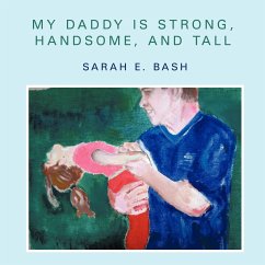 My Daddy is Strong, Handsome, and Tall - Bash, Sarah E.