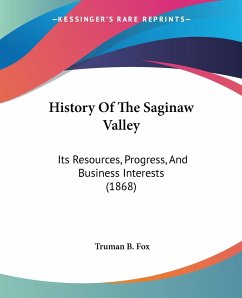 History Of The Saginaw Valley - Fox, Truman B.