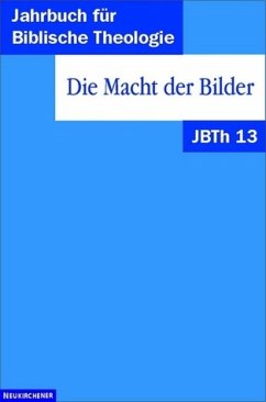 Die Macht der Bilder / Jahrbuch für Biblische Theologie (JBTh) 13