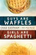 Guys Are Waffles, Girls Are Spaghetti - Bild 1
