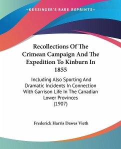 Recollections Of The Crimean Campaign And The Expedition To Kinburn In 1855 - Vieth, Frederick Harris Dawes
