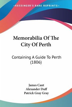 Memorabilia Of The City Of Perth - Cant, James; Duff, Alexander; Gray, Patrick Gray