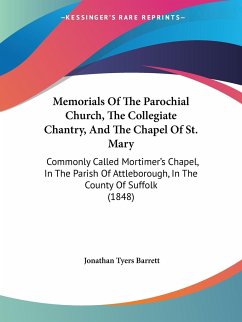 Memorials Of The Parochial Church, The Collegiate Chantry, And The Chapel Of St. Mary - Barrett, Jonathan Tyers