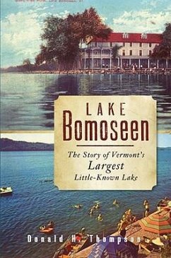 Lake Bomoseen: The Story of Vermont's Largest Little-Known Lake - Thompson, Donald H.