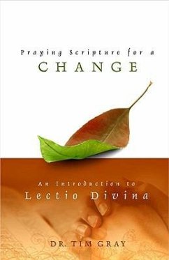 Praying Scripture for a Change: An Introductin to Lectio Divina - Gray, Tim