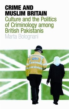Crime and Muslim Britain: Race, Culture and the Politics of Criminology Among British Pakistanis - Bolognani, Marta
